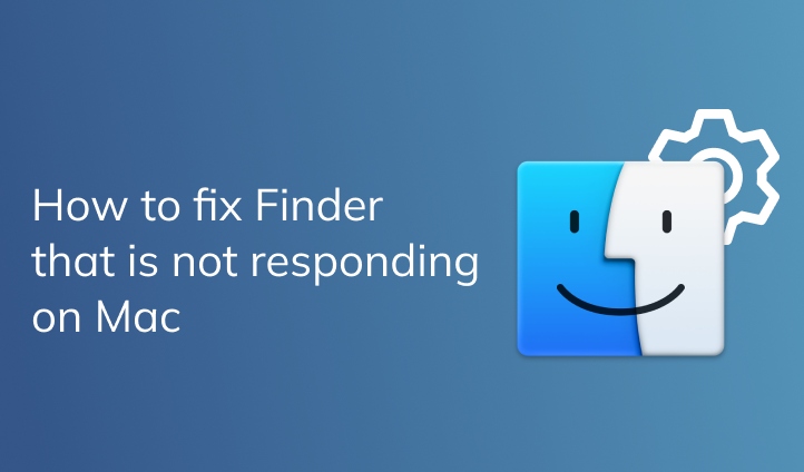 Finder is not responding on Mac.  How to fix it?